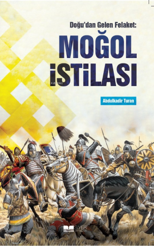 Doğu'dan Gelen Felaket: Moğol İstilası - Kitapiks.com