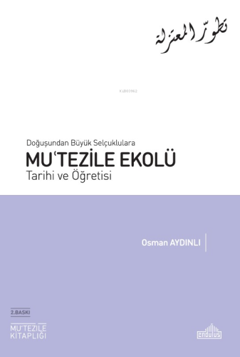 Doğuşundan Büyük Selçuklulara Mu'tezile Ekolü Tarihi ve Öğretisi - Kit