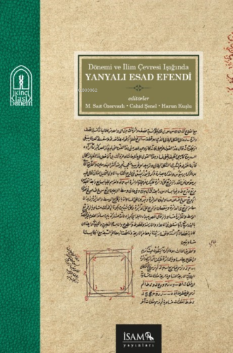 Dönemi ve İlim Çevresi Işığında Yanyalı Esad Efendi - Kitapiks.com