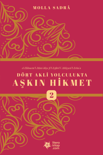 Dört Akli Yolculukta Aşkın Hikmet 2 (Esfârü’l Erbaa) - Kitapiks.com