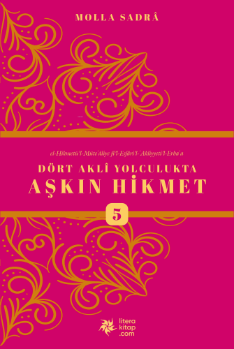 Dört Akli Yolculukta Aşkın Hikmet 5 (Esfârü’l Erba‘a) - Kitapiks.com