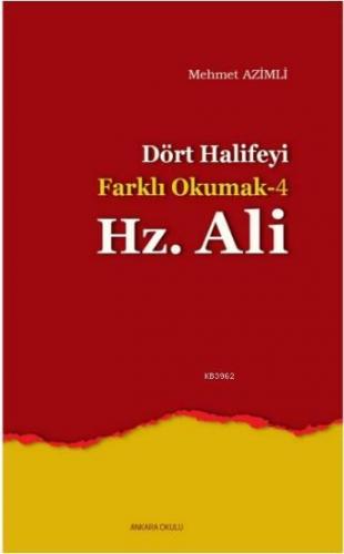 Dört Halife'yi Farklı Okumak 4 - Hz. Ali - Kitapiks.com