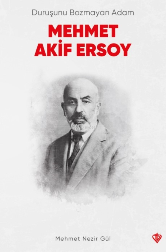 Duruşunu Bozmayan Adam Mehmet Akif Ersoy - Kitapiks.com