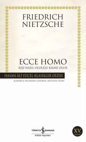 Ecce Homo; Kişi Nasıl Olduğu Kimse Olur - Kitapiks.com