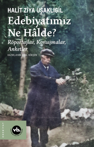 Edebiyatımız Ne Halde?;Röportajlar, Konuşmalar, Anketler - Kitapiks.co