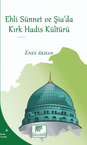 Ehli Sünnet Ve Şiada Kırk Hadis Kültürü - Kitapiks.com