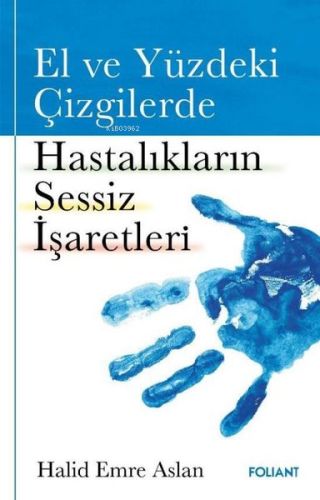 El ve Yüzdeki Çizgilerde Hastalıkların Sessiz İşaretleri - Kitapiks.co