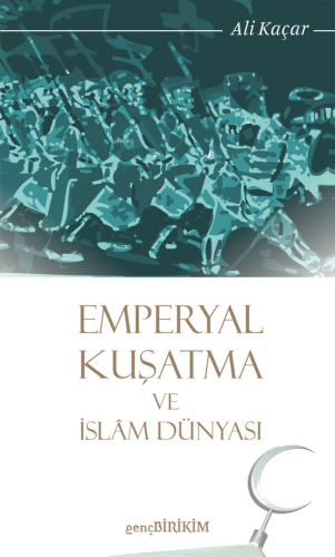 Emperyal Kuşatma ve İslam Dünyası - Kitapiks.com