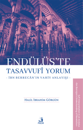 Endülüs’te Tasavvufi Yorum -İbn Berrecân’ın Vahiy Anlayışı- - Kitapi