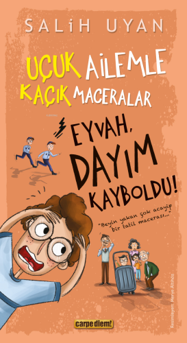 Eyvah, Dayım Kayboldu!;Uçuk Ailemle Kaçık Maceralar - Kitapiks.com