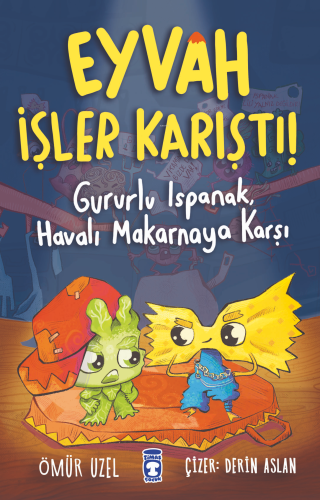 Eyvah İşler Karıştı! - Gururlu Ispanak,Havalı Makarnaya Karşı - Kitapi