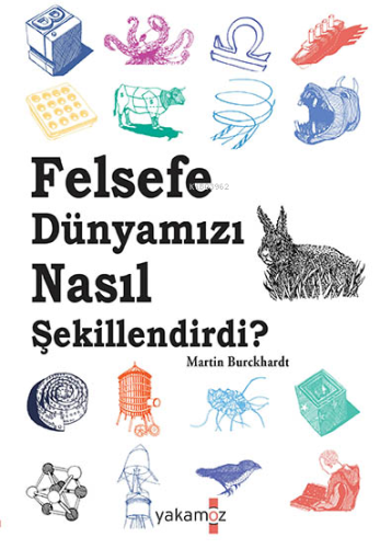 Felsefe Dünyamızı Nasıl Şekillendirdi ? - Kitapiks.com