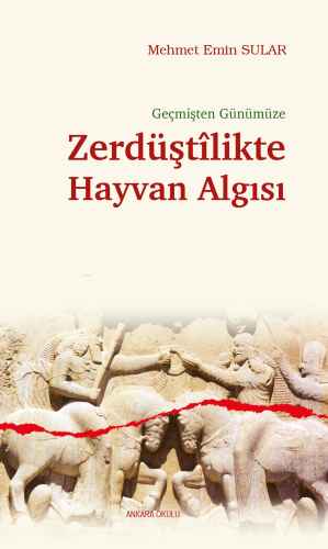 Geçmişten Günümüze;Zerdüştîlikte Hayvan Algısı - Kitapiks.com