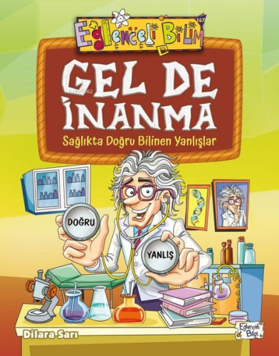 Gel de İnanma - Sağlıkta Doğru Bilinen Yanlışlar - Kitapiks.com