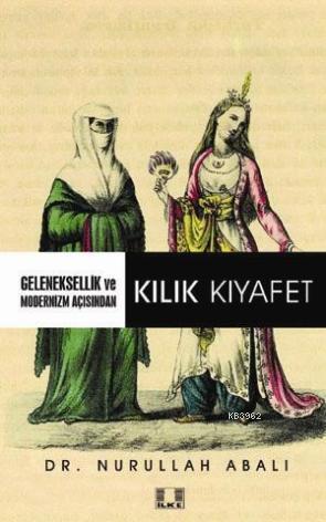 Gelenesellik ve Modernizm Açısından Kılık Kıyafet - Kitapiks.com