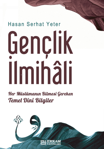 Gençlik İlmihali;Her Müslümanın Bilmesi Gereken Temel Dini Bilgiler - 