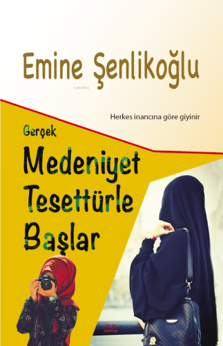 Gerçek Medeniyet Tesettürle Başlar;Herkes İnancına Göre Giyinir - Kita