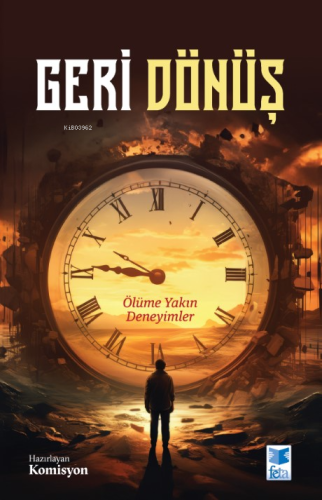 Geri Dönüş;Ölüme Yakın Deneyimler - Kitapiks.com