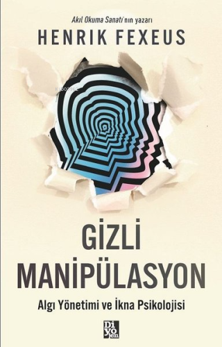 Gizli Manipülasyon - Algı Yönetimi ve İkna Psikolojisi - Kitapiks.com