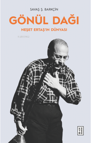 Gönül Dağı;Neşet Ertaş’ın Dünyası - Kitapiks.com