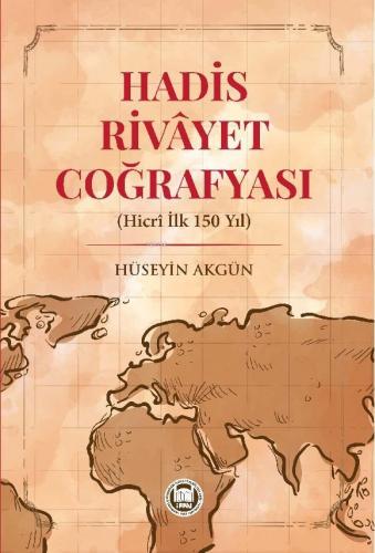 Hadis Rivayet Coğrafyası (Hicri İlk 150 Yıl) - Kitapiks.com