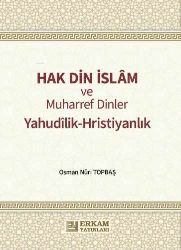 Hak Din İslam ve Muharref Dinler;Yahudilik-Hristiyanlık - Kitapiks.com