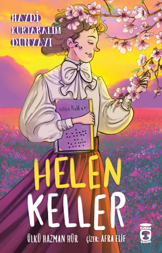 Helen Keller ;Haydi Kurtaralım Dünyayı 4 - Kitapiks.com