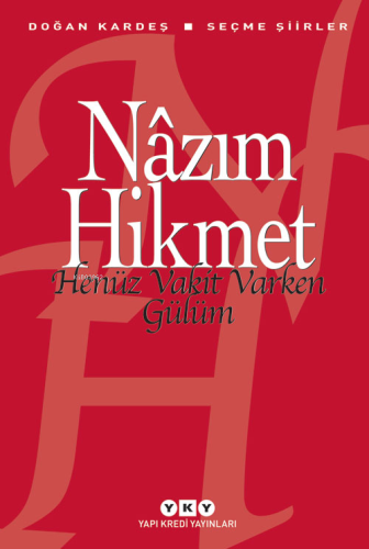 Henüz Vakit Varken Gülüm; Seçme Şiirler - Kitapiks.com