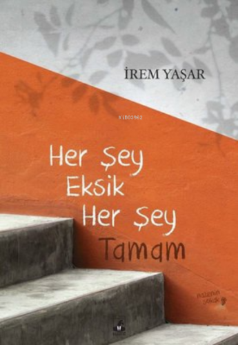 Her Şey Eksik Her Şey Tamam - Kitapiks.com