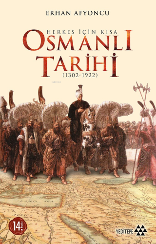 Herkes İçin Kısa Osmanlı Tarihi; 1302 - 1922 - Kitapiks.com