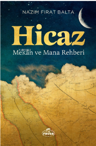 Hicaz Mekân ve Mana Rehberi - Kitapiks.com