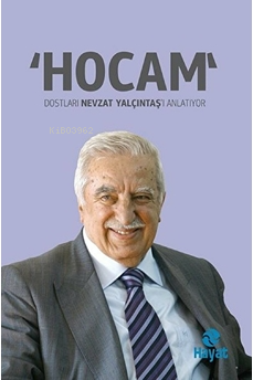 "Hocam";Dostları Nevzat Yalçıntaş'ı Anlatıyor - Kitapiks.com