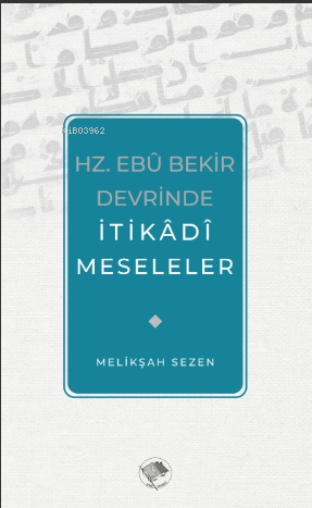 Hz. Ebu Bekir Devrinde İtikadi Meseleler - Kitapiks.com