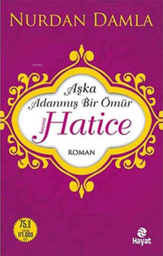 Hz. Hatice; Aşka Adanmış Bir Ömür - Kitapiks.com