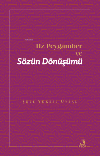 Hz. Peygamber ve Sözün Dönüşümü - Kitapiks.com