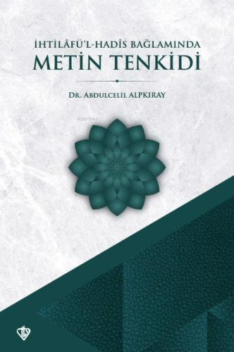 İhtilafül Hadis Bağlamında Metin Tenkidi - Kitapiks.com