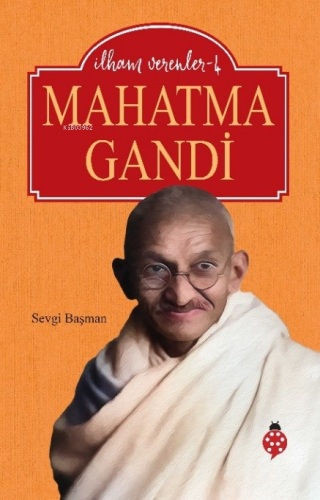 İlham Verenler-4;Mahatma Gandi - Kitapiks.com