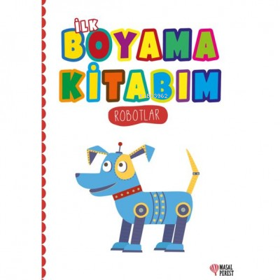 İlk Boyama Kitabım ;Robotlar - Kitapiks.com