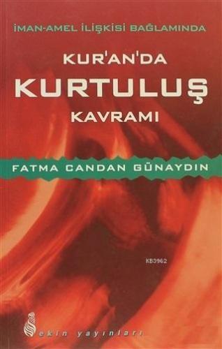 İman-Amel İlişkisi Bağlamında Kur'an'da Kurtuluş Kavramı - Kitapiks.co