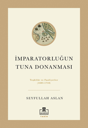 İmparatorluğun Tuna Donanması;Teşkilat ve Faaliyetler (1683 - 1718) - 