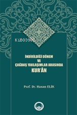 İndirildiği Dönem Ve Çağdaş Yaklaşımlar Arasında Kur’ân - Kitapiks.com