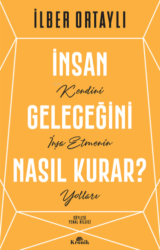 İnsan Geleceğini Nasıl Kurar? - Kitapiks.com