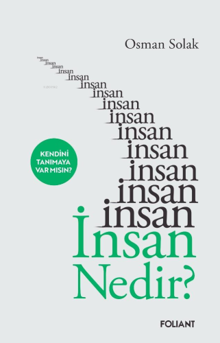 İnsan Nedir?;Kendini Tanımaya Var mısın? - Kitapiks.com