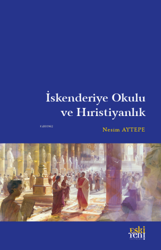 İskenderiye Okulu ve Hıristiyanlık - Kitapiks.com