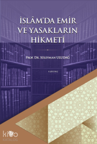 İslâm’da Emir ve Yasakların Hikmeti - Kitapiks.com