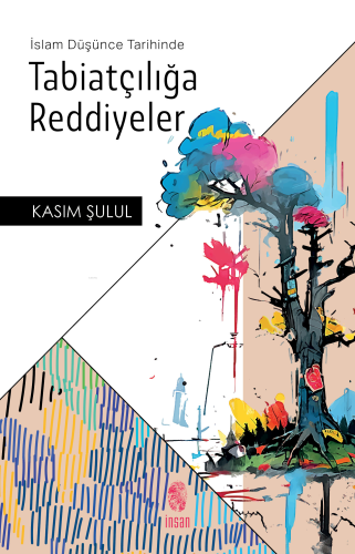 İslam Düşünce Tarihinde Tabiatçılığa Reddiyeler - Kitapiks.com