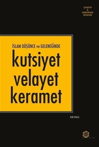 İslam Düşünce ve Geleneğinde Kutsiyet Velayet Keramet - Kitapiks.com