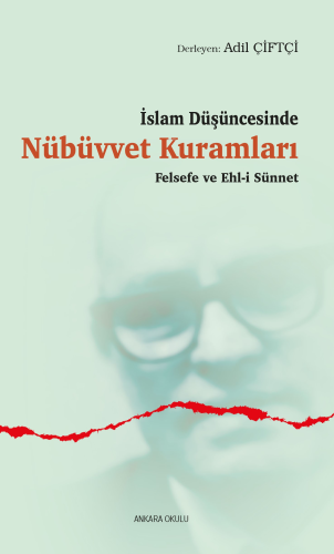 İslam Düşüncesinde Nübüvvet Kuramları;Felsefe ve Ehl-i Sünnet - Kitapi