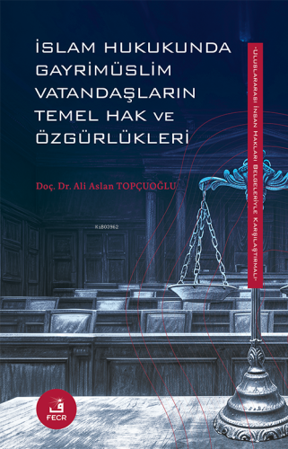 İslam Hukukunda Gayrimüslim Vatandaşların Temel Hak ve Özgürlükleri - 