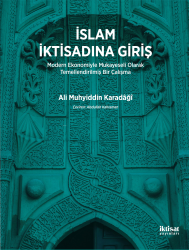 İslam İktisadına Giriş; Modern Ekonomiyle Mukayeseli Olarak Temellendi